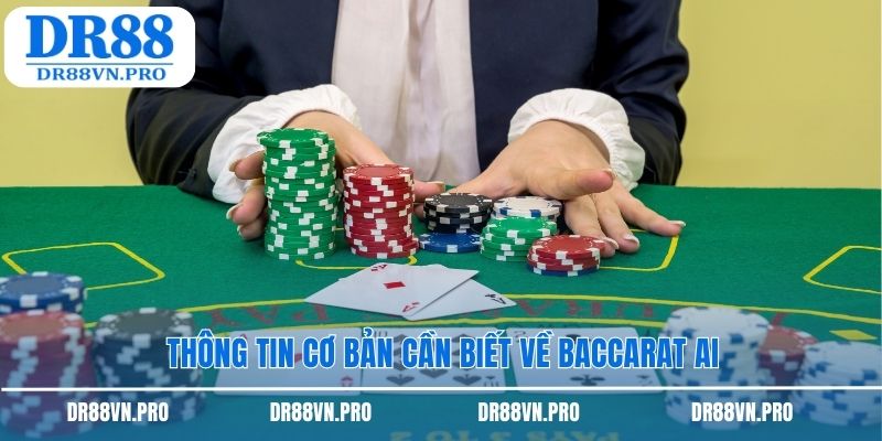 Thông tin cơ bản cần biết về Baccarat AI