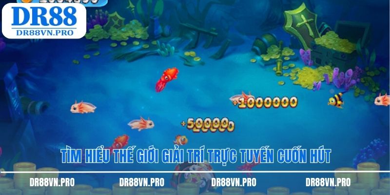 Tìm hiểu thế giới giải trí trực tuyến cuốn hút