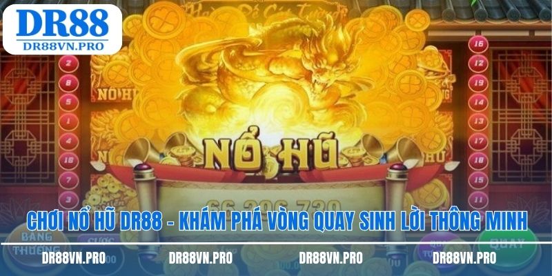 Chơi nổ hũ DR88