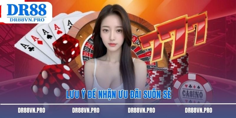 Lưu ý để nhận ưu đãi suôn sẻ
