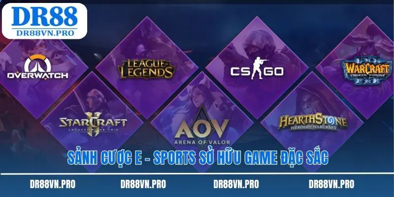 Sảnh cược E - Sports sở hữu game đặc sắc