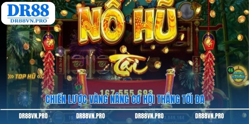 Chiến lược vàng nâng cơ hội thắng tối đa