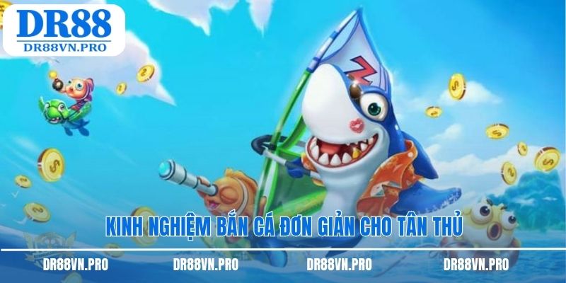 Kinh nghiệm bắn cá đơn giản cho tân thủ