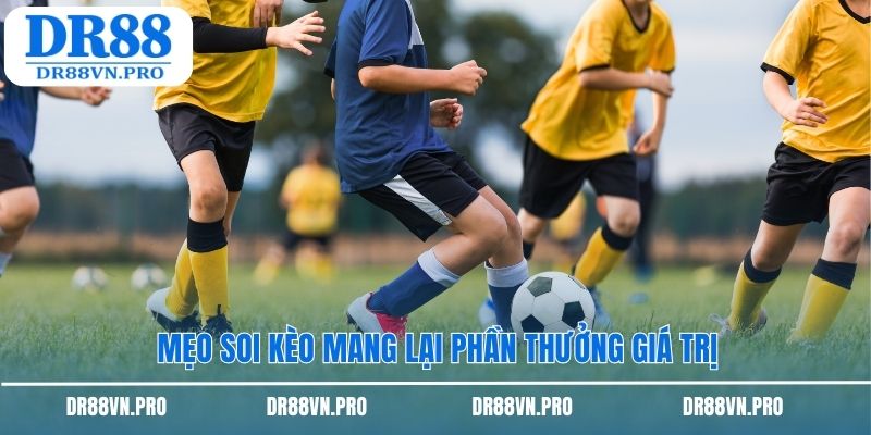 Mẹo soi kèo mang lại phần thưởng giá trị