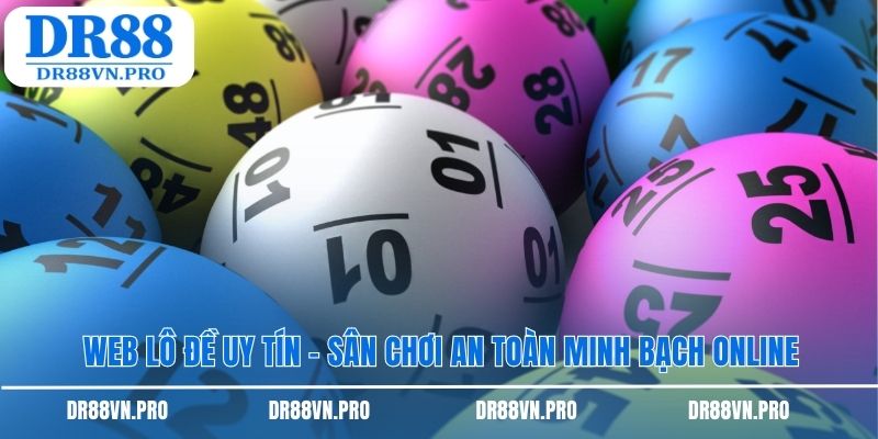 Ý nghĩa quan trọng của web lô đề an toàn