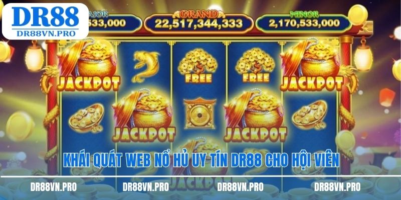 Khái quát web nổ hủ uy tín DR88 cho hội viên